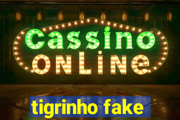 tigrinho fake